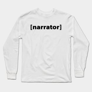 Narrator Long Sleeve T-Shirt